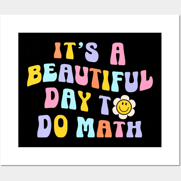 Its A Beautiful Day To Do Math Learning Retro Math Teachee Wall Art by angelawood